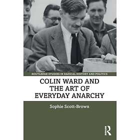 Sophie Scott-Brown: Colin Ward and the Art of Everyday Anarchy