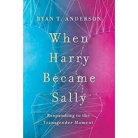Ryan T Anderson: When Harry Became Sally