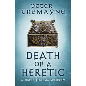 Peter Tremayne: Death of a Heretic (Sister Fidelma Mysteries Book 33)