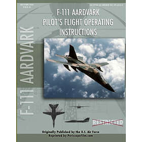United States Air Force: F-111 Aardvark Pilot's Flight Operating Manual