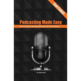 Steve Hart: Podcasting Made Easy (2nd edition)
