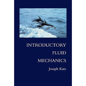 Joseph Katz: Introductory Fluid Mechanics