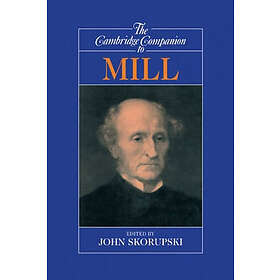 John Skorupski: The Cambridge Companion to Mill
