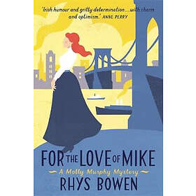 Rhys Bowen: For the Love of Mike