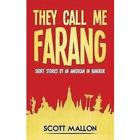 Scott Mallon: They Call Me Farang: Short Stories by an American in Bangkok