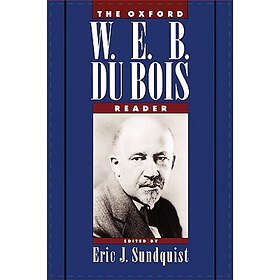 W E B DuBois: The Oxford W.E.B. DuBois Reader