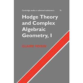 Claire Voisin: Hodge Theory and Complex Algebraic Geometry I: Volume 1