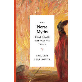Carolyne Larrington: The Norse Myths that Shape the Way We Think