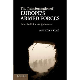 Anthony King: The Transformation of Europe's Armed Forces