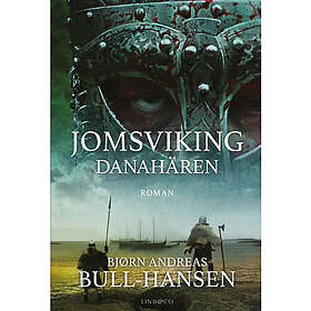 Bjørn Andreas Bull-Hansen: Jomsviking. Danahären