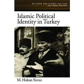 M Hakan Yavuz: Islamic Political Identity in Turkey