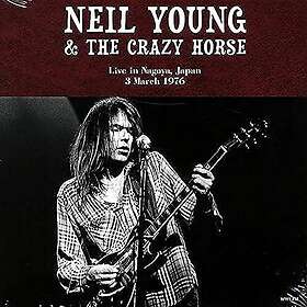 Neil Young & The Crazy Horse: Live In Nagoya Japan March 3, 1976 2LP
