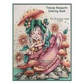 Heather Valentin: Teacup Bouquets Coloring Book: Fantasy Teacups, Teapots, Floral, Dragons, Whimsical Cuties Volume 58