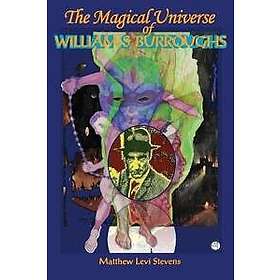 Matthew Levi Stevens: Magical Universe of William S Burroughs