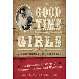 Jan MacKell Collins: Good Time Girls of the Rocky Mountains