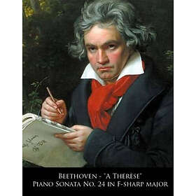 L Van Beethoven, Ludwig Van Beethoven: Beethoven A Therese Piano Sonata No. 24 in F-sharp major