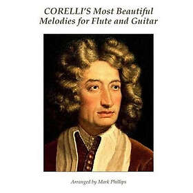 Mark Phillips, Arcangelo Corelli: Corelli's Most Beautiful Melodies for Flute and Guitar