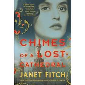 Janet Fitch: Chimes of a Lost Cathedral