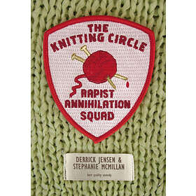 Derrick Jensen, Stephanie McMillan: The Knitting Circle Rapist Annihilation Squa