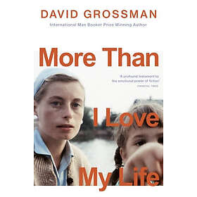 David Grossman: More Than I Love My Life