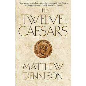 Matthew Dennison: The Twelve Caesars