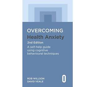 Rob Willson, David Veale: Overcoming Health Anxiety 2nd Edition