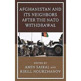 Amin Saikal, Kirill Nourzhanov: Afghanistan and Its Neighbors after the NATO Wit