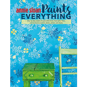 Annie Sloan: Annie Sloan Paints Everything