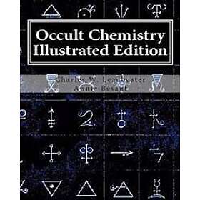 Annie Wood Besant, Charles W Leadbeater: Occult Chemistry Illustrated Edition: Clairvoyant Observations on the Chemical Elements