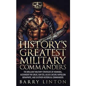 Barry Linton: History's Greatest Military Commanders