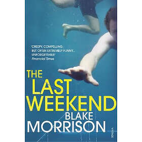 Blake Morrison: The Last Weekend