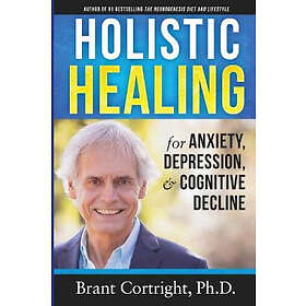 Brant Cortright: Holistic Healing for Anxiety, Depression, and Cognitive Decline