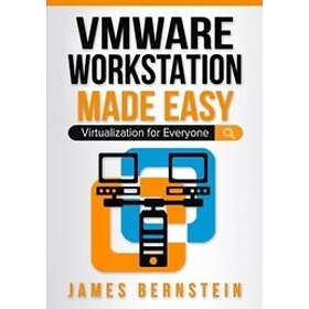James Bernstein: VMware Workstation Made Easy