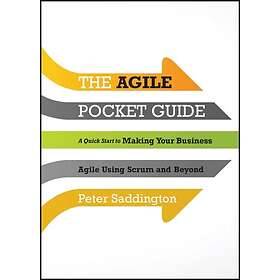 PL Saddington: The Agile Pocket Guide A Quick Start to Making Your Business Usin