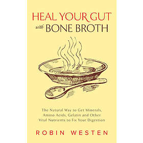 Robin Westen: Heal Your Gut With Bone Broth