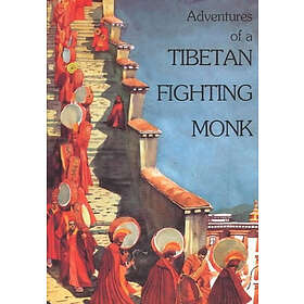 Tashi Khedrup, Hugh Richardson, Tadeusz Skorupski: Adventures Of A Tibetan Fighting Monk