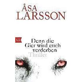 Åsa Larsson: Denn die Gier wird euch verderben
