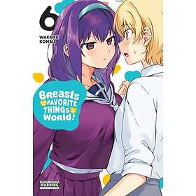 Wakame Konbu, Wakame Konbu: Breasts Are My Favorite Things in the World!, Vol. 6