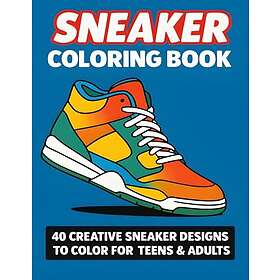Sneakers Coloring Book: A Sneaker Coloring Activity Book for Adults and Kids