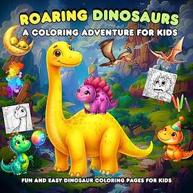 Awesome Dinosaurs Adventure Coloring Book for Kids: Dinosaurs Coloring Book