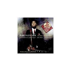 Kirk Fletcher - I'm Here and I'm Gone: Tenth Anniversary CD