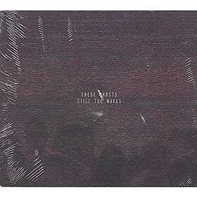 These Ghosts: Still The Waves CD