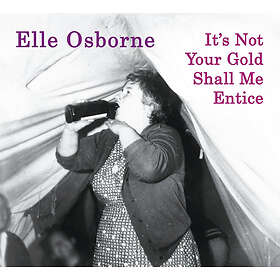 Osborne Elle: It's Not Your Gold Shall Me Entice CD