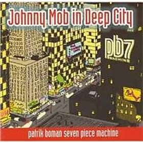 Boman Patrik Seven Piece Band: Johnny Mob In Deep City CD