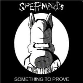 Spermbirds: Something To Prove CD