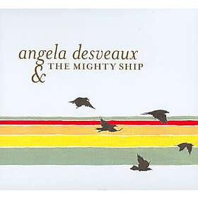 Desveaux Angela: Mighty Ship CD