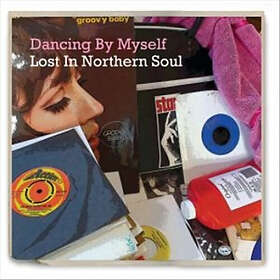 Dancing By Myself - Lost In Northern Soul CD