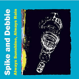 Spike & Debbie: Always Sunshine Rain CD