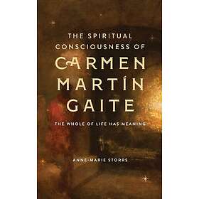 The Spiritual Consciousness of Carmen Martín Gaite: The Whole of Life has Meaning: 402