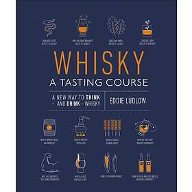 Whisky A Tasting Course: A New Way to Think and Drink Whisky